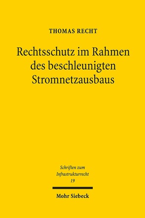 Rechtsschutz im Rahmen des beschleunigten Stromnetzausbaus von Recht,  Thomas