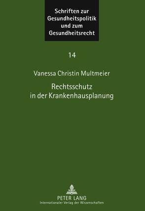 Rechtsschutz in der Krankenhausplanung von Multmeier,  Vanessa Christin