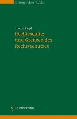 Rechtsschutz und Grenzen des Rechtsschutzes von Krapf,  Thomas