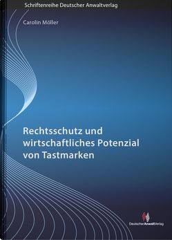 Rechtsschutz und wirtschaftliches Potenzial von Tastmarken von Möller,  Carolin