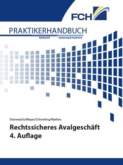 Rechtssicheres Avalgeschäft 4. Auflage von Mathes,  Felix, Meyer,  Armin, Schmeling,  Christian, Steinwachs,  Torsten