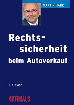 Rechtssicherheit beim Autoverkauf von Hake,  Martin