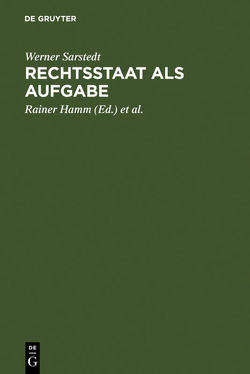 Rechtsstaat als Aufgabe von Hamm,  Rainer, Köberer,  Wolfgang, Mauz,  Gerhard, Michalke,  Regina, Sarstedt,  Werner