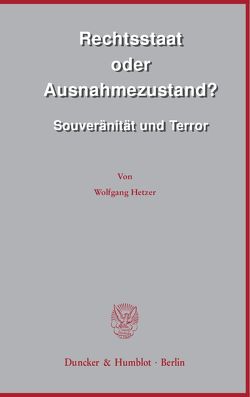 Rechtsstaat oder Ausnahmezustand? von Hetzer,  Wolfgang