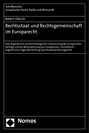 Rechtsstaat und Rechtsgemeinschaft im Europarecht von Ullerich,  Robert