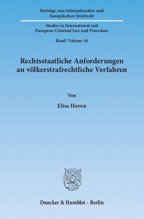 Rechtsstaatliche Anforderungen an völkerstrafrechtliche Verfahren. von Hoven,  Elisa