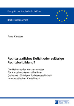 Rechtsstaatliches Defizit oder zulässige Rechtsfortbildung? von Karsten,  Arne