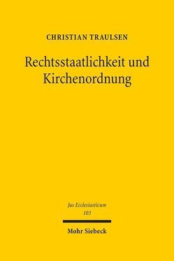 Rechtsstaatlichkeit und Kirchenordnung von Traulsen,  Christian