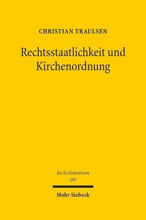 Rechtsstaatlichkeit und Kirchenordnung von Traulsen,  Christian