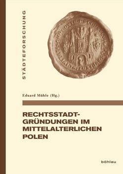 Rechtsstadtgründungen im mittelalterlichen Polen von Mühle,  Eduard