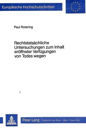 Rechtstatsächliche Untersuchungen zum Inhalt eröffneter Verfügungen von Todes wegen von Rotering,  Paul