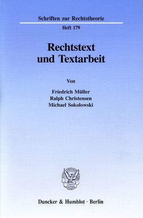 Rechtstext und Textarbeit. von Christensen,  Ralph, Müller,  Friedrich, Sokolowski,  Michael