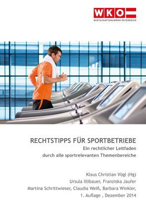 Rechtstipps für Sportbetriebe von Illibauer,  Ursula, Jaufer,  Franziska, Schrittwieser,  Martina, Vögl,  Klaus, Weiss,  Claudia, Winkler,  Barbara