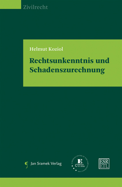 Rechtsunkenntnis und Schadenszurechnung von Koziol,  Helmut