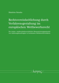 Rechtsvereinheitlichung durch Verfahrensgestaltung im europäischen Wettbewerbsrecht von Parashu,  Dimitrios