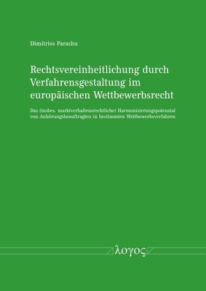 Rechtsvereinheitlichung durch Verfahrensgestaltung im europäischen Wettbewerbsrecht von Parashu,  Dimitrios