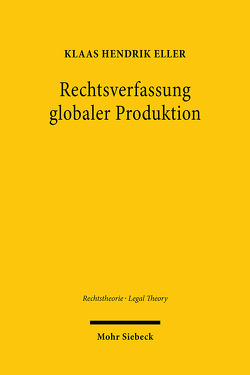 Rechtsverfassung globaler Produktion von Eller,  Klaas Hendrik