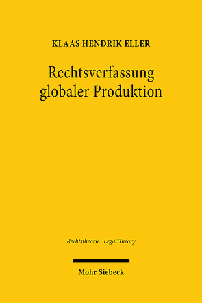 Rechtsverfassung globaler Produktion von Eller,  Klaas Hendrik