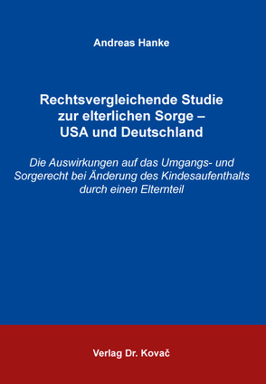 Rechtsvergleichende Studie zur elterlichen Sorge – USA und Deutschland von Hanke,  Andreas