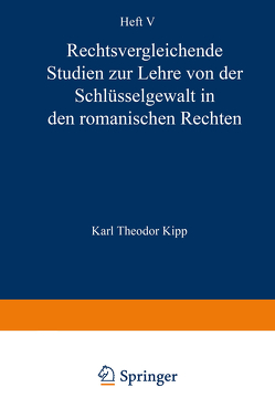 Rechtsvergleichende Studien zur Lehre von der Schlüsselgewalt in den Romanischen Rechten von Kipp,  Karl Theodor