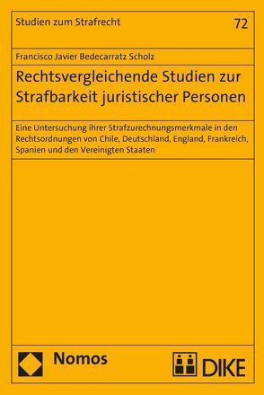 Rechtsvergleichende Studien zur Strafbarkeit juristischer Personen von Bedecarratz Scholz,  Francisco Javier