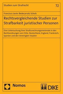 Rechtsvergleichende Studien zur Strafbarkeit juristischer Personen von Bedecarratz Scholz,  Francisco Javier