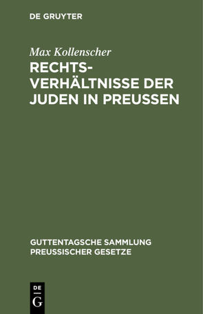 Rechtsverhältnisse der Juden in Preußen von Kollenscher,  Max