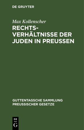 Rechtsverhältnisse der Juden in Preußen von Kollenscher,  Max