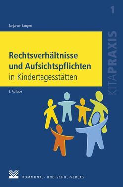 Rechtsverhältnisse und Aufsichtspflichten in Kindertagesstätten von Langen,  Tanja von