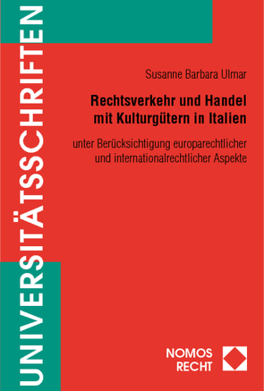 Rechtsverkehr und Handel mit Kulturgütern in Italien von Ulmar,  Susanne Barbara