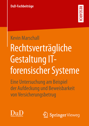 Rechtsverträgliche Gestaltung IT-forensischer Systeme von Marschall,  Kevin