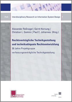 Rechtsverträgliche Technikgestaltung und technikadäquate Rechtsentwicklung von Geminn ,  Christian L., Hornung,  Gerrit, Johannes,  Paul C., Roßnagel ,  Alexander