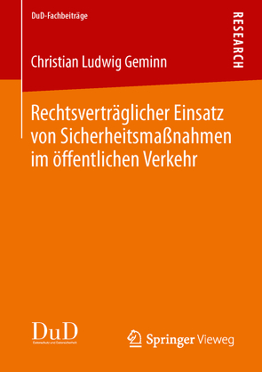 Rechtsverträglicher Einsatz von Sicherheitsmaßnahmen im öffentlichen Verkehr von Geminn,  Christian Ludwig