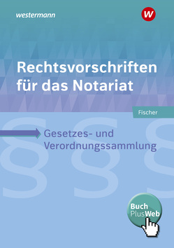 Rechtsvorschriften für das Notariat von Fischer,  David