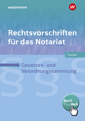 Rechtsvorschriften für das Notariat von Fischer,  David