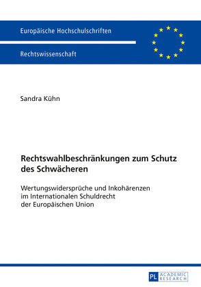 Rechtswahlbeschränkungen zum Schutz des Schwächeren von Kühn,  Sandra