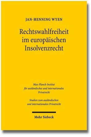 Rechtswahlfreiheit im europäischen Insolvenzrecht von Wyen,  Jan-Henning