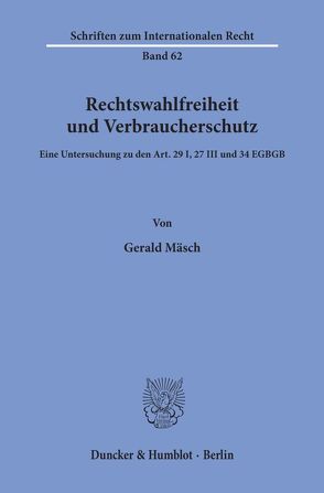 Rechtswahlfreiheit und Verbraucherschutz. von Mäsch,  Gerald