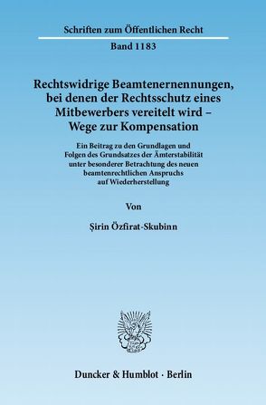 Rechtswidrige Beamtenernennungen, bei denen der Rechtsschutz eines Mitbewerbers vereitelt wird – Wege zur Kompensation. von Özfirat-Skubinn,  Şirin