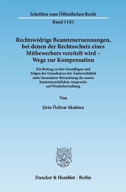 Rechtswidrige Beamtenernennungen, bei denen der Rechtsschutz eines Mitbewerbers vereitelt wird – Wege zur Kompensation. von Özfirat-Skubinn,  Şirin