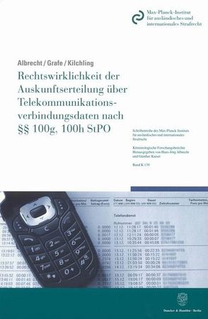 Rechtswirklichkeit der Auskunftserteilung über Telekommunikationsverbindungsdaten nach §§ 100g, 100h StPO. von Albrecht,  Hans-Jörg, Grafe,  Adina, Kilchling,  Michael