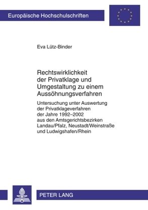 Rechtswirklichkeit der Privatklage und Umgestaltung zu einem Aussöhnungsverfahren von Lütz-Binder,  Eva