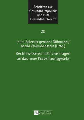 Rechtswissenschaftliche Fragen an das neue Präventionsgesetz von Spiecker gen. Döhmann,  Indra, Wallrabenstein,  Astrid