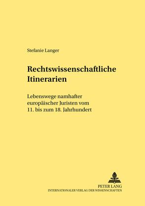 Rechtswissenschaftliche Itinerarien von Langer,  Stefanie