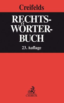 Rechtswörterbuch von Aichberger,  Thomas, Cassardt,  Gunnar, Creifelds,  Carl, Dankelmann,  Helmut, Fuchs,  Julian, Groh,  Gunnar, Hakenberg,  Michael, Kortstock,  Ulf, Schmidt,  Andrea, Weber,  Klaus, Werner,  Raik