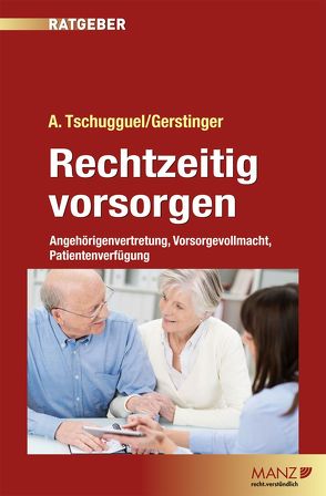 Rechtzeitig vorsorgen von Gerstinger,  Lisa, Tschugguel,  Andreas