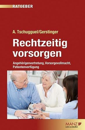 Rechtzeitig vorsorgen von Gerstinger,  Lisa, Tschugguel,  Andreas