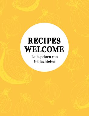 RECIPES WELCOME von Niedermeier,  Anna, Pflug,  Katharina, Scholz,  Nora