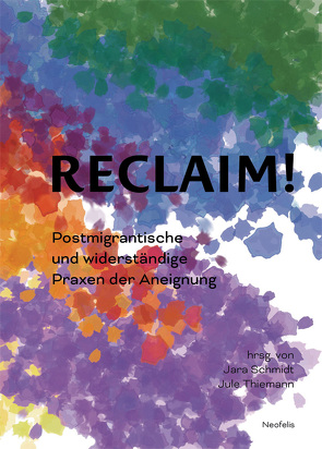 Reclaim! von Adbuster,  Boris, Baehr-Oliva,  Antonius, Banki,  Luisa, Benbenek,  Ewelina, Bührig,  Kristin, Cramer,  Rahel, Czollek,  Max, Fecht,  Fabienne, Lempp,  Felix, Maier,  Stefan, Munzel,  Johanna, Pich,  Elizabeth, Rinderle,  Hanna, Rotter,  Anita, Schellbach,  Miryam, Schirrmeister,  Sebastian, Schmidt,  Jara, Thiemann,  Jule, Wille,  Lisa, Yildiz,  Erol