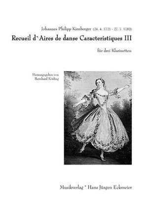 Recueil d`Aires de danse Caracteristiques III  für drei Klarinetten von Kirnberger,  Johannes Ph, Kösling,  Bernhard